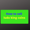 How to sell ludo king coins