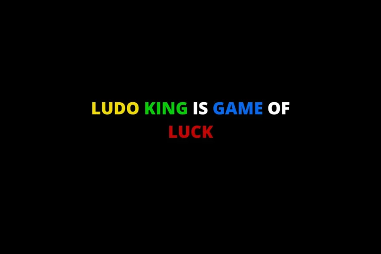 Ludo King is a game of luck