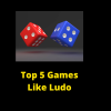 Best 5 Games like ludo