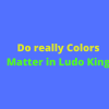 Do really Colors Matter in Ludo King