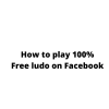How to play 100% Free ludo on Facebook