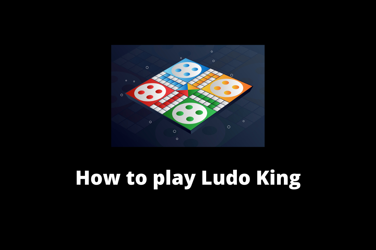 How to play Ludo King