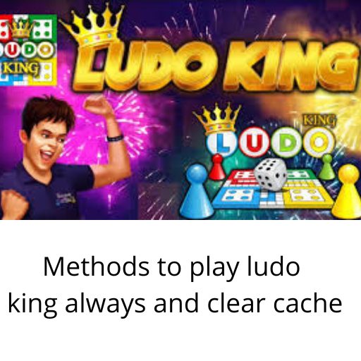 Methods to play ludo king always and clear cache