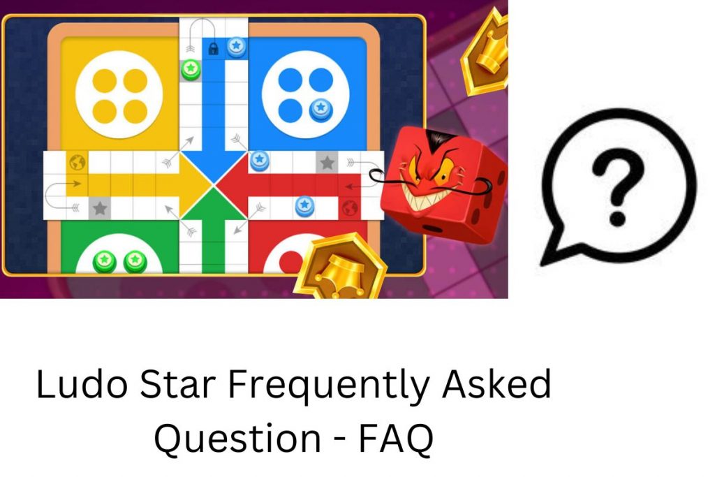 Ludo Star Frequently Asked Questions - FAQ