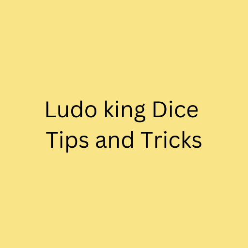 Ludo king Dice Tips and Tricks